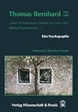 Thomas Bernhard (1931 - 1989): Eine Psychographie by 