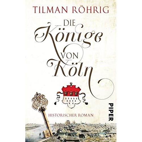 Die Könige von Köln: Historischer Roman