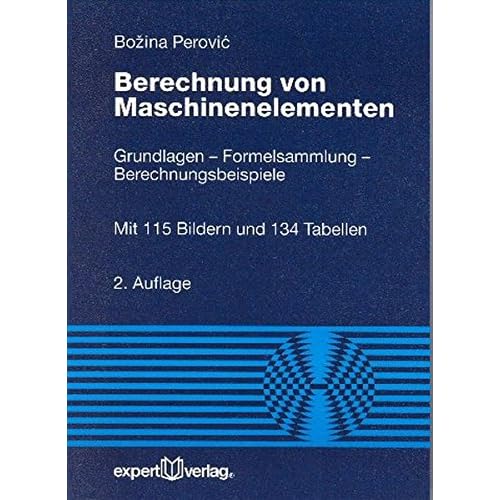 [PDF] Download Berechnung von Maschinenelementen: Grundlagen †“ Formelsammlung †“ Berechnungsbeispiele (Reihe Technik) Kostenlos