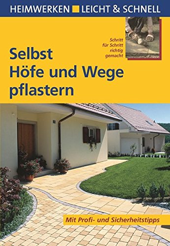Download Selbst Höfe und Wege pflastern: Mit Profi- & Sicherheitstipps (Heimwerken leicht & schnell) Download Selbst Höfe und Wege pflastern: Mit Profi- & Sicherheitstipps (Heimwerken leicht & schnell)