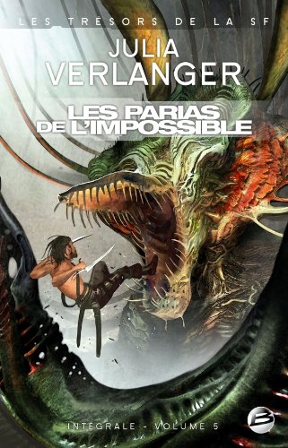 Télécharger Trésors de la S-F - Intégrale Julia Verlanger, tome 5 : Les Parias de l'impossible Gratuit