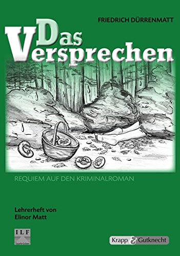 Das Versprechen - Friedrich Dürrenmatt: Unterrichtsmaterialien, Lehrerheft, Interpretationshilfe ...