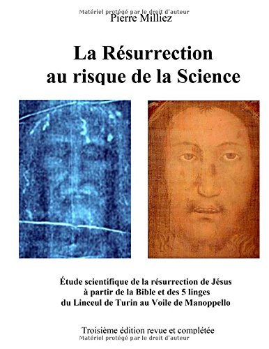 Download La résurrection au risque de la science : Etude historique et scientifique des cinq linges, sur la mort et la résurrection de Jésus, du Linceul de Turin au Voile de Manoppello Download La résurrection au risque de la science : Etude historique et scientifique des cinq linges, sur la mort et la résurrection de Jésus, du Linceul de Turin au Voile de Manoppello