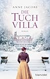 Die Tuchvilla: Roman von Anne Jacobs