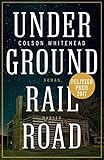 Bücher Neuerscheinungen 2022 - Underground Railroad: Roman von Colson Whitehead