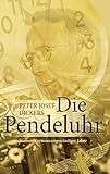  Die Pendeluhr: Stationen erinnerungswürdiger Jahre