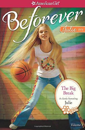 The Big Break: A Julie Classic (1) (American Girl Beforever Classic)