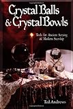 Image de Crystal Balls & Crystal Bowls: Tools for Ancient Scrying & Modern Seership: Tools for Ancient Scrying and Modern Seership (Crystals and New Age)
