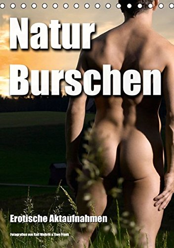 Naturburschen (Tischkalender 2017 DIN A5 hoch): Erotische Aktaufnahmen (Monatskalender, 14 Seiten) (CALVENDO Menschen)
