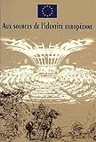 Image de Aux Sources De L'identite Europeenne: Sur Une Idee De Nicola Bellieni Et Salvatore Rossetti