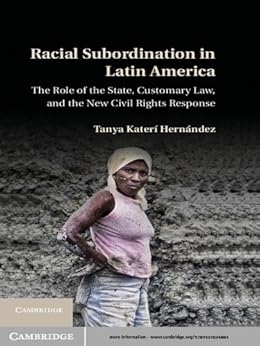 Racial Subordination In Latin America The Role Of The State Customary Law And The New Civil