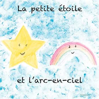La Petite Etoile Et L Arc En Ciel French Edition Ebook Poirot Valentine Amazon In Kindle Store