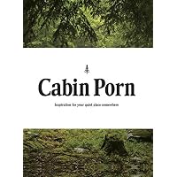Cabin Porn: Inspiration for Your Quiet Place Somewhere: Amazon.co ...