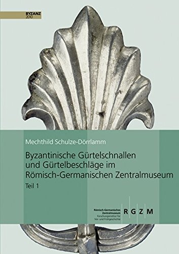 Preisvergleich Produktbild Byzantinische Gürtelschnallen und Gürtelbeschläge im Römischen-Germanischen Zentralmuseum (Römisch Germanisches Zentralmuseum / Kataloge Vor- und Frühgeschichtlicher Altertümer, Band 30)