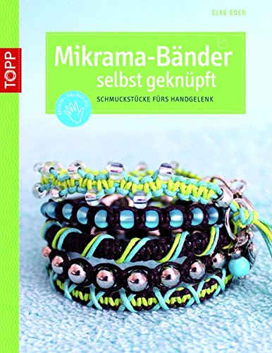 Download Mikrama-Bänder selbst geknüpft: Schmuckstücke fürs Handgelenk (kreativ.kompakt.) Download Mikrama-Bänder selbst geknüpft: Schmuckstücke fürs Handgelenk (kreativ.kompakt.)