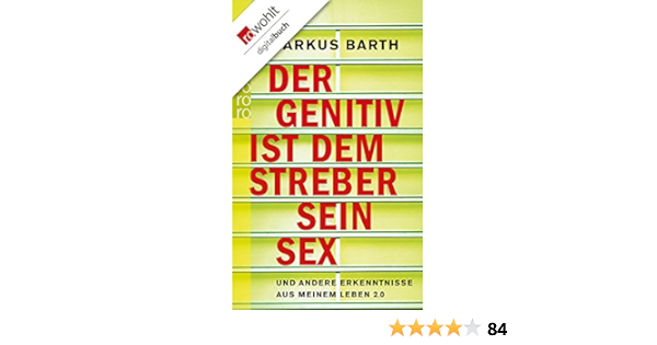 Der Genitiv Ist Dem Streber Sein Sex Und Andere Erkenntnisse Aus Meinem Leben 2 0 Ebook Barth Markus Amazon De Kindle Shop