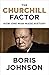 The Churchill Factor: How One Man Made History by 