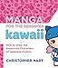 Manga for the Beginner Kawaii: How to Draw the Supercute Characters of Japanese Comics (Christopher Hart's Manga for the Beginner) by 