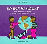 Image de Die Welt ist schön. Neue Kreisspiele, Spiellieder und Tänze für drei- bis achtjährige Kinder: Di