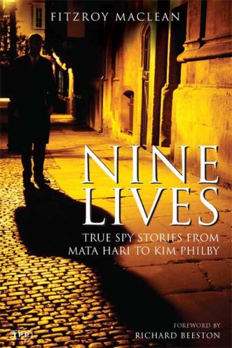 Download Nine Lives: True Spy Stories from Mata Hari to Kim Philby (Tauris Parke Paperbacks)