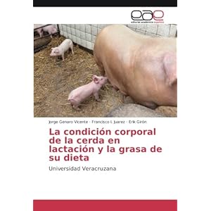 La condición corporal de la cerda en lactación y la grasa de su dieta