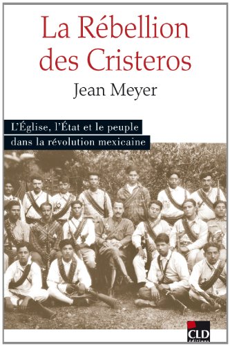 La Rébellion des Cristeros francais La Rébellion des Cristeros francais