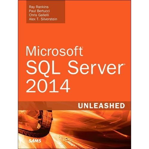 Microsoft SQL Server 2014 Unleashed by Ray Rankins (2015-06-22) Microsoft SQL Server 2014 Unleashed by Ray Rankins (2015-06-22)