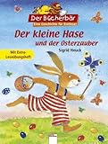Der kleine Hase und der Osterzauber: Mit extra Leseübungsheft. Der Bücherbär: Eine Geschichte für Erstleser by 