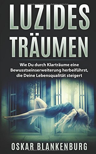 Book's Cover ofLuzides Träumen Wie Du durch Klarträume eine Bewusstseinserweiterung herbeiführst die Deine Lebensqualität steigert