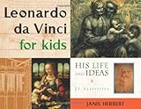 Leonardo Da Vinci for Kids: His Life and Ideas, 21 Activities by Janis Herbert