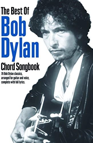 The Best Of Bob Dylan Chord Songbook | Songbook with Lyrics and Chord Boxes | 70 Classic Songs in Original Keys | Acoustic Guitar Sheet Music for Beginners and Fans | Easy Rock Guitar Song Collection