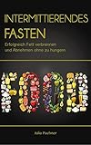 Image de Intermittierendes Fasten: Erfolgreich Fett verbrennen und Abnehmen ohne zu hungern (Fettlogik überw