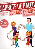 J'arrête de râler sur mes enfants et mon conjoint