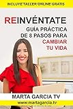 Reinvéntate: Guía práctica de 8 pasos para cambiar tu vida (Colección Cambia Tu Vida) by