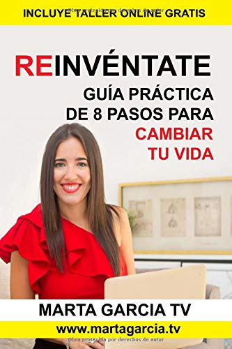 Reinvéntate: Guía práctica de 8 pasos para cambiar tu vida (Colección Cambia Tu Vida)