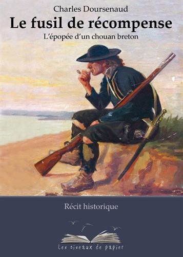 Le fusil de récompense : L'épopée d'un chouan breton francais Le fusil de récompense : L'épopée d'un chouan breton francais