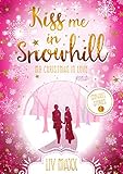Kiss me in Snowhill: Mr Christmas in Love by Liv Maxx