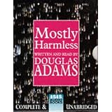 Mostly Harmless: Complete & Unabridged: Written by Douglas Adams, 1994 Edition, (Unabridged) Publisher: ISIS Audio Books [Aud