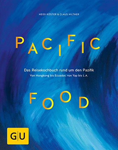 Download Pacific Food: Das Reisekochbuch rund um den Pazifik - von Hongkong bis Ecuador, von Yap bis L.A. (GU Themenkochbuch) Download Pacific Food: Das Reisekochbuch rund um den Pazifik - von Hongkong bis Ecuador, von Yap bis L.A. (GU Themenkochbuch)