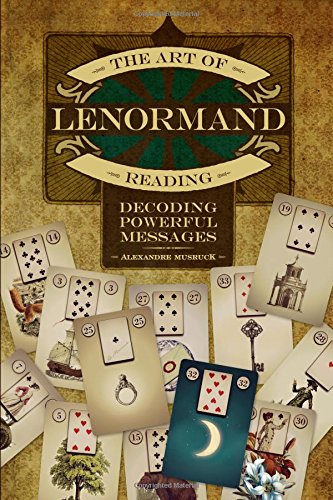 The Art of Lenormand Reading: Decoding Powerful Messages