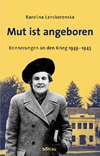 Mut ist angeboren. Erinnerungen an den Krieg 1939-1945 by Karolina Lanckoronska (2003-06-01)