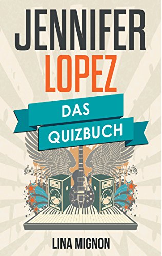 Download Jennifer Lopez: Das Quizbuch von One the 6 über Aint it funny bis On the Floor Download Jennifer Lopez: Das Quizbuch von One the 6 über Aint it funny bis On the Floor