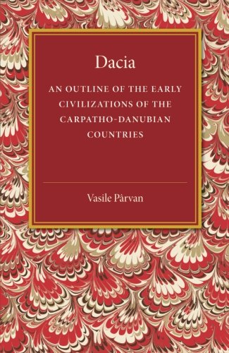 Dacia: An Outline Of The Early Civilizations Of The Carpatho-Danubian Countries