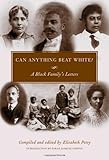 Image de Can Anything Beat White?: A Black Family's Letters (Margaret Walker Alexander Series in African American Studies)