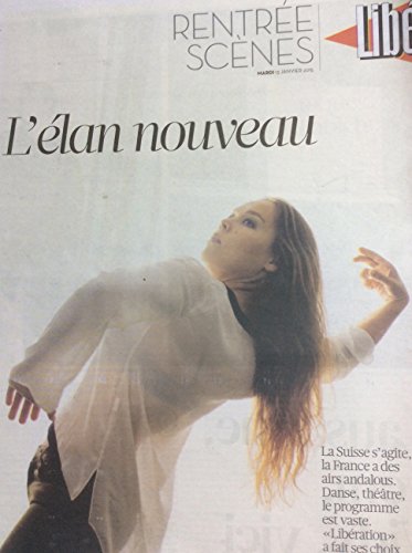 Libération encart 12 pages du 13/01/15 : l' élan nouveau ... danse, théâtre gratuit