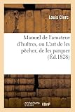 Image de Manuel de l'amateur d'huîtres, ou L'art de les pêcher, de les parquer, des les faire verdir