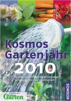 Download Kosmos Gartenjahr 2010: Der praktische Arbeitskalender mit Aussaattagen
