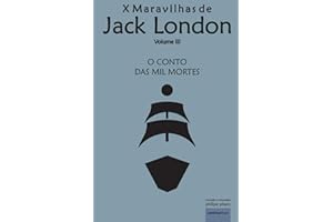 O Conto das Mil Mortes: Navio da Tortura (3) (X Maravilhas de Jack London)