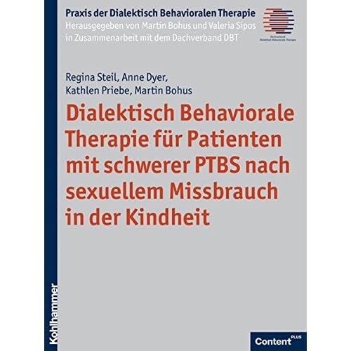 [PDF] Dialektisch Behaviorale Therapie für Patienten mit schwerer PTBS nach sexuellem Missbrauch in der Kindheit (Praxis Der Dialektisch Behavioralen Therapie) KOSTENLOS DOWNLOAD