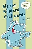 Als das Nilpferd Chef wurde: Ein Kinderbuch zum Lachen und Träumen by Gerhard Flick